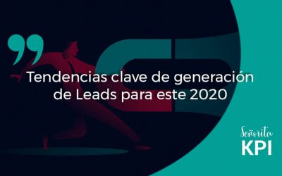 Tendencias clave de generación de Leads para este 2020