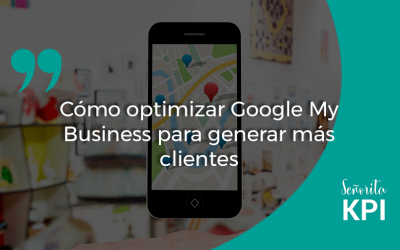 Cómo optimizar Google My Business para generar más clientes