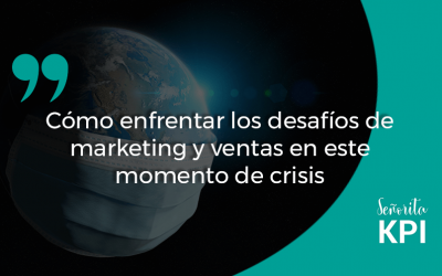 Cómo enfrentar los desafíos de marketing y ventas en este momento de crisis