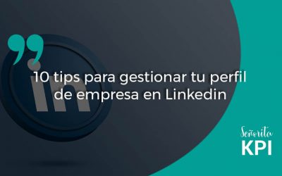 10 tips para gestionar tu perfil de empresa en Linkedin