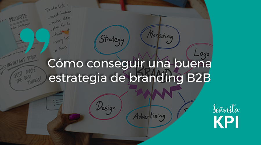 Cómo conseguir una buena estrategia de branding B2B