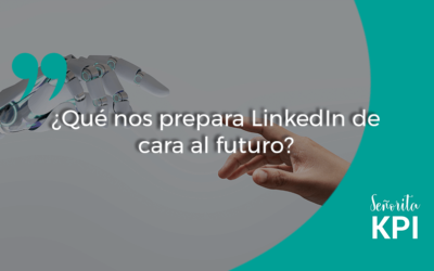 ¿Qué nos prepara LinkedIn de cara al futuro?