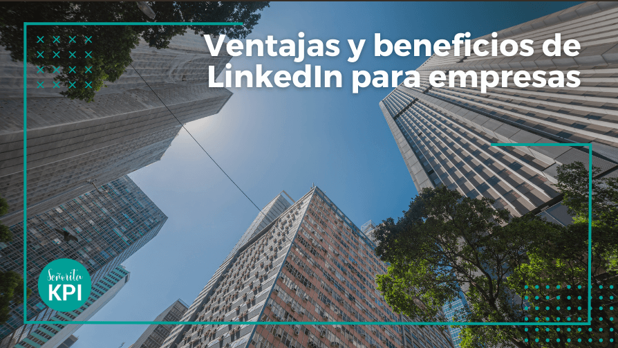 Ventajas y beneficios de LinkedIn para empresas